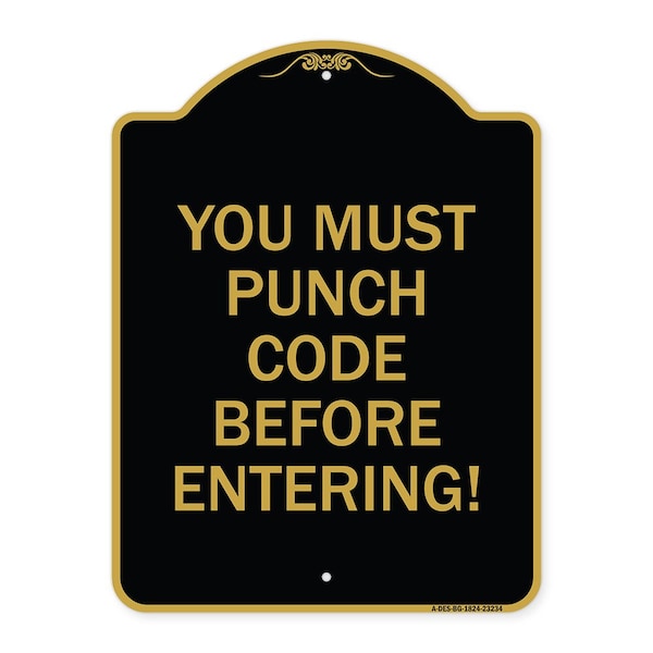 Property Security You Must Punch Code Before Entering, Black & Gold Alum Sign, 18" H, BG-1824-23234